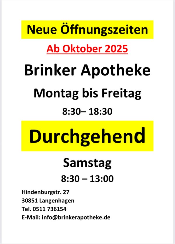 Neue Öffnungszeiten der Brinker Apotheke in Langenhagen ab Oktober 2025 Hinweisplakat mit den neuen Öffnungszeiten der Brinker Apotheke in Langenhagen. Ab Oktober 2025 Montag bis Freitag von 8:30 bis 18:30 Uhr durchgehend geöffnet, Samstag 8:30 bis 13:00 Uhr.